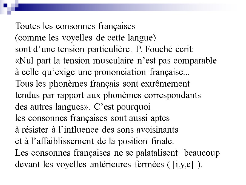 Toutes les consonnes françaises  (comme les voyelles de cette langue)  sont d’une